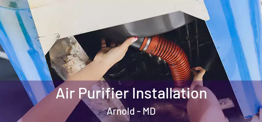 Air Purifier Installation Arnold - MD
