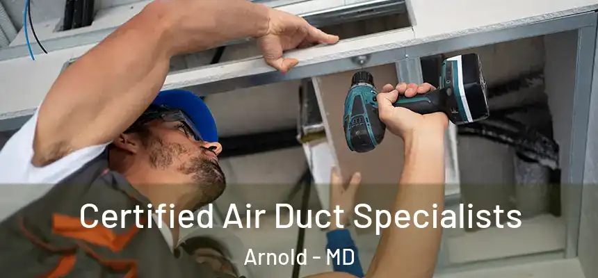 Certified Air Duct Specialists Arnold - MD