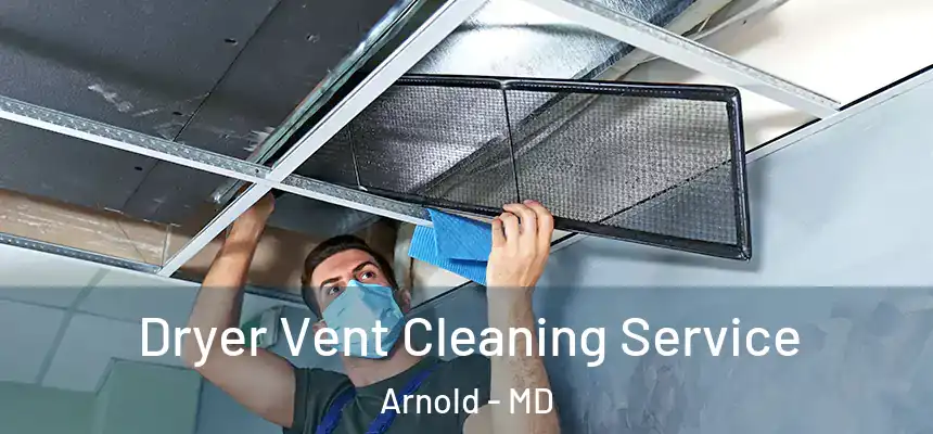  Dryer Vent Cleaning Service Arnold - MD