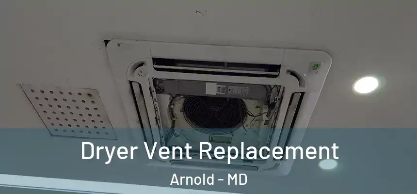  Dryer Vent Replacement Arnold - MD