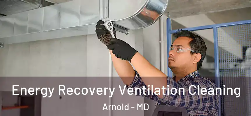  Energy Recovery Ventilation Cleaning Arnold - MD