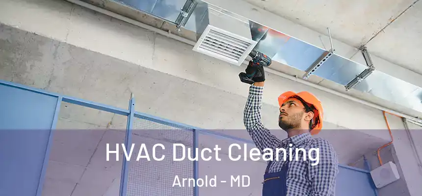  HVAC Duct Cleaning Arnold - MD