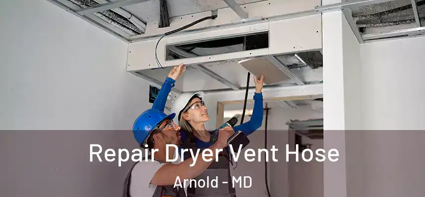  Repair Dryer Vent Hose Arnold - MD