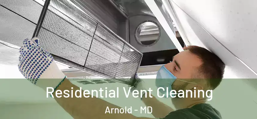  Residential Vent Cleaning Arnold - MD