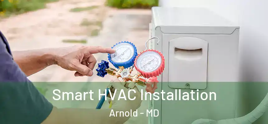  Smart HVAC Installation Arnold - MD